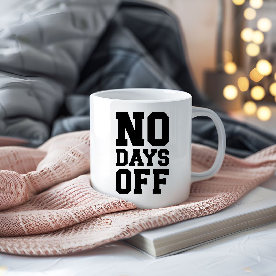No Days Off Motivational Coffee Mug