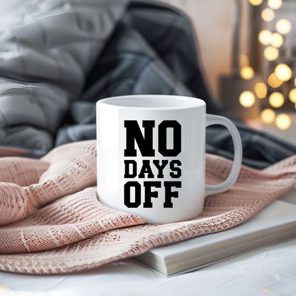 No Days Off Motivational Coffee Mug