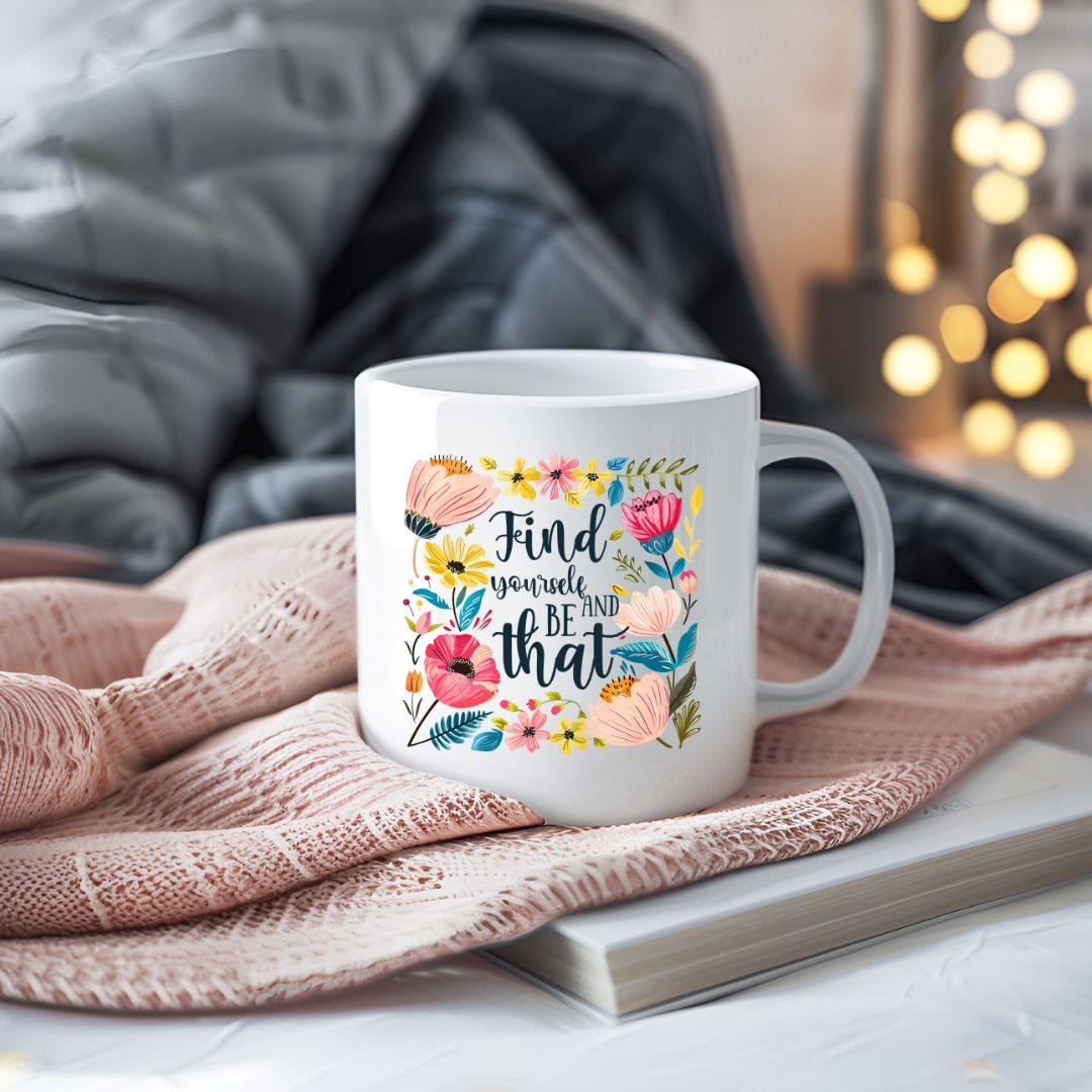 Find Yourself And Be That Floral Inspirational Coffee Mug