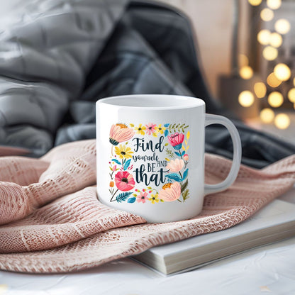Find Yourself And Be That Floral Inspirational Coffee Mug