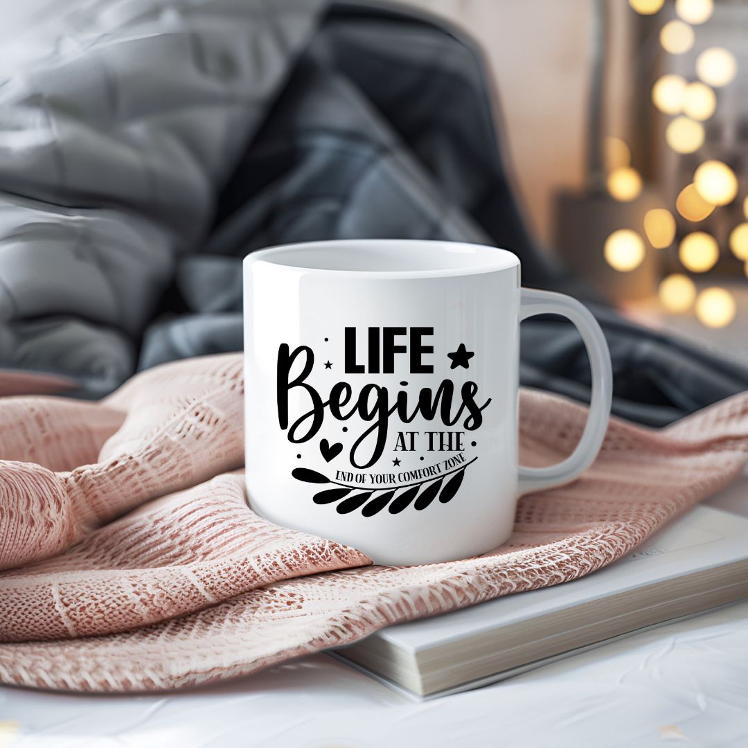Life Begins At The End Of Your Comfort Zone Inspirational Coffee Mug