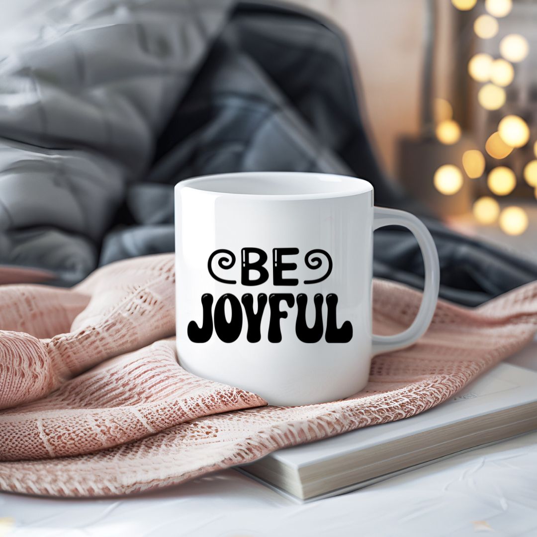 Be Joyful Inspirational Coffee Mug