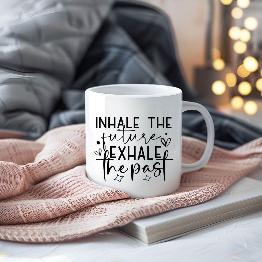 Inhale The Future Exhale The Past Inspirational Coffee Mug