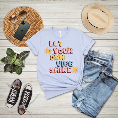Let Your Own Vibe Shine T-Shirt