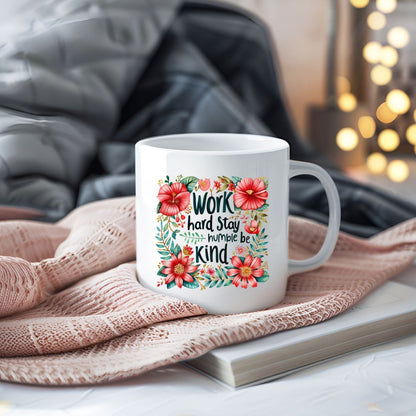 Work Hard Stay Humble Be Kind Motivational Coffee Mug