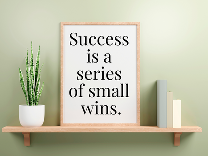 Success Is A Series Of Small Wins Framed Poster