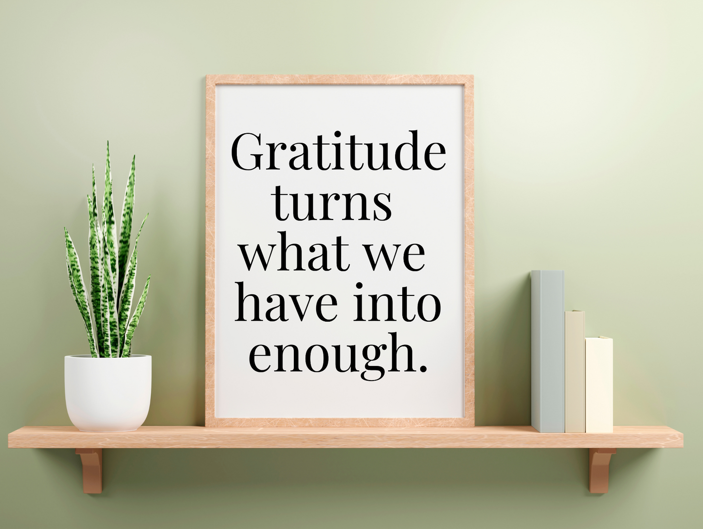 Gratitude Turns What We Have Into Enough Framed Poster