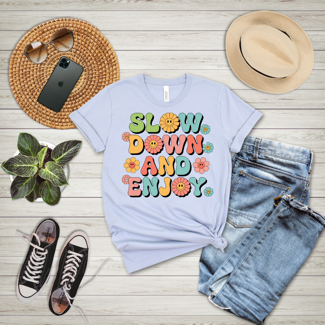 Slow Down And Enjoy T-Shirt