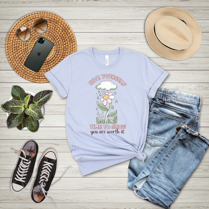 Give Yourself Time To Grow You Are Worth It T-Shirt