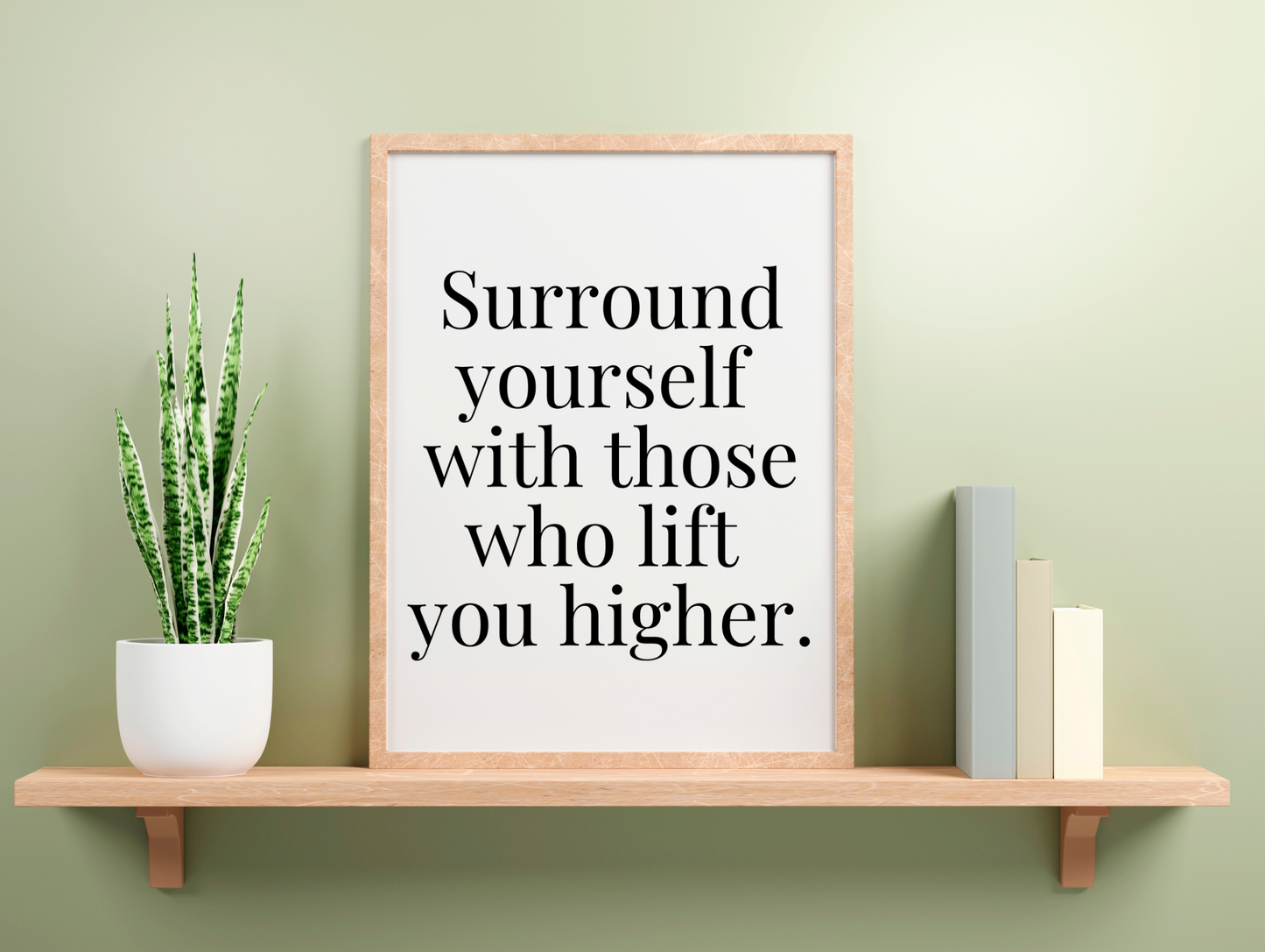 Surround Yourself With Those Who Lift You Higher Framed Poster