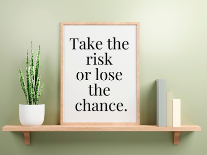 Take The Risk Or Lose The Chance Framed Poster