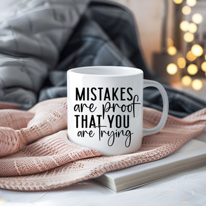 Mistakes Are Proof That You Are Trying Inspirational Coffee Mug