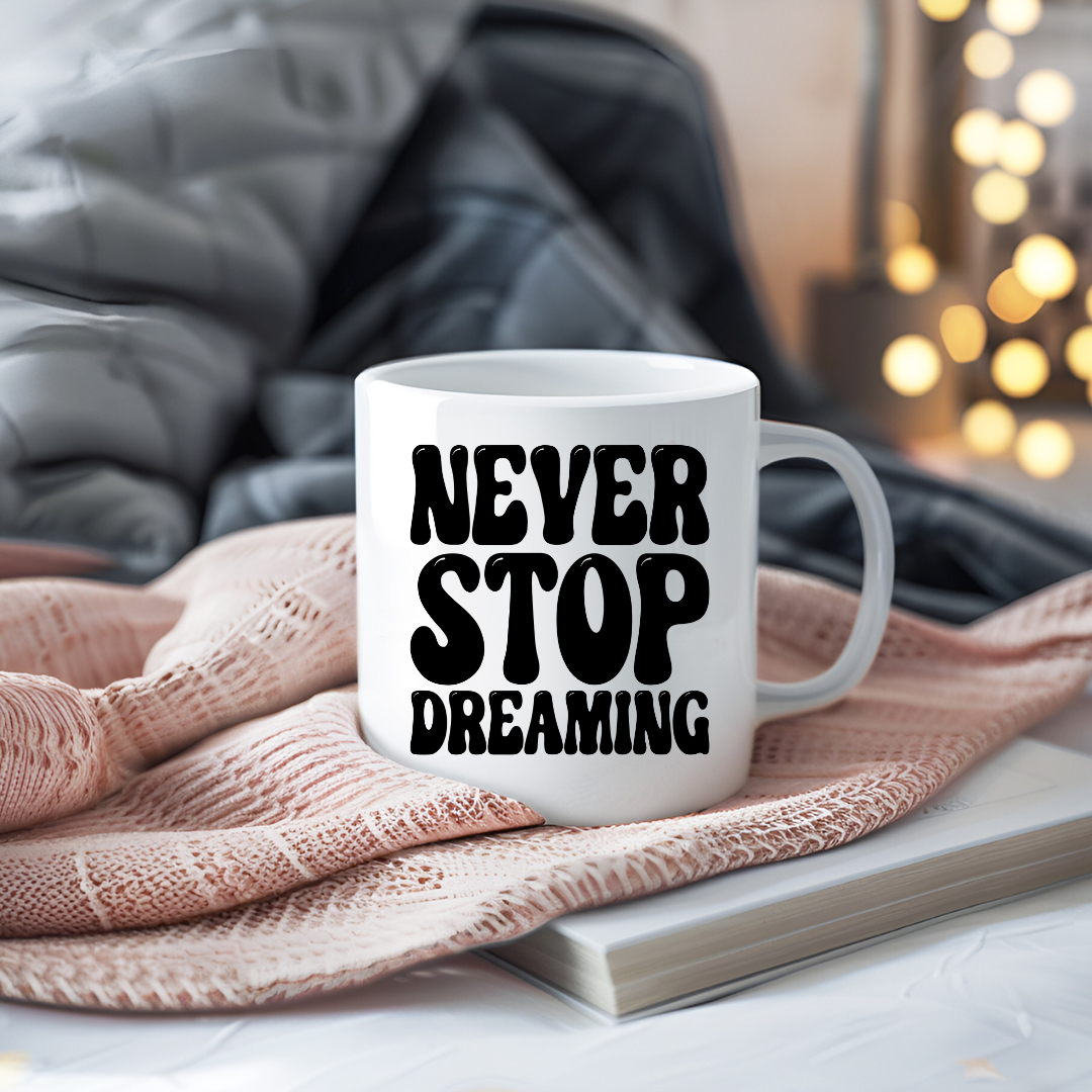 Never Stop Dreaming Inspirational Coffee Mug