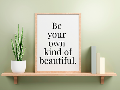 Be Your Own Kind Of Beautiful Framed Poster
