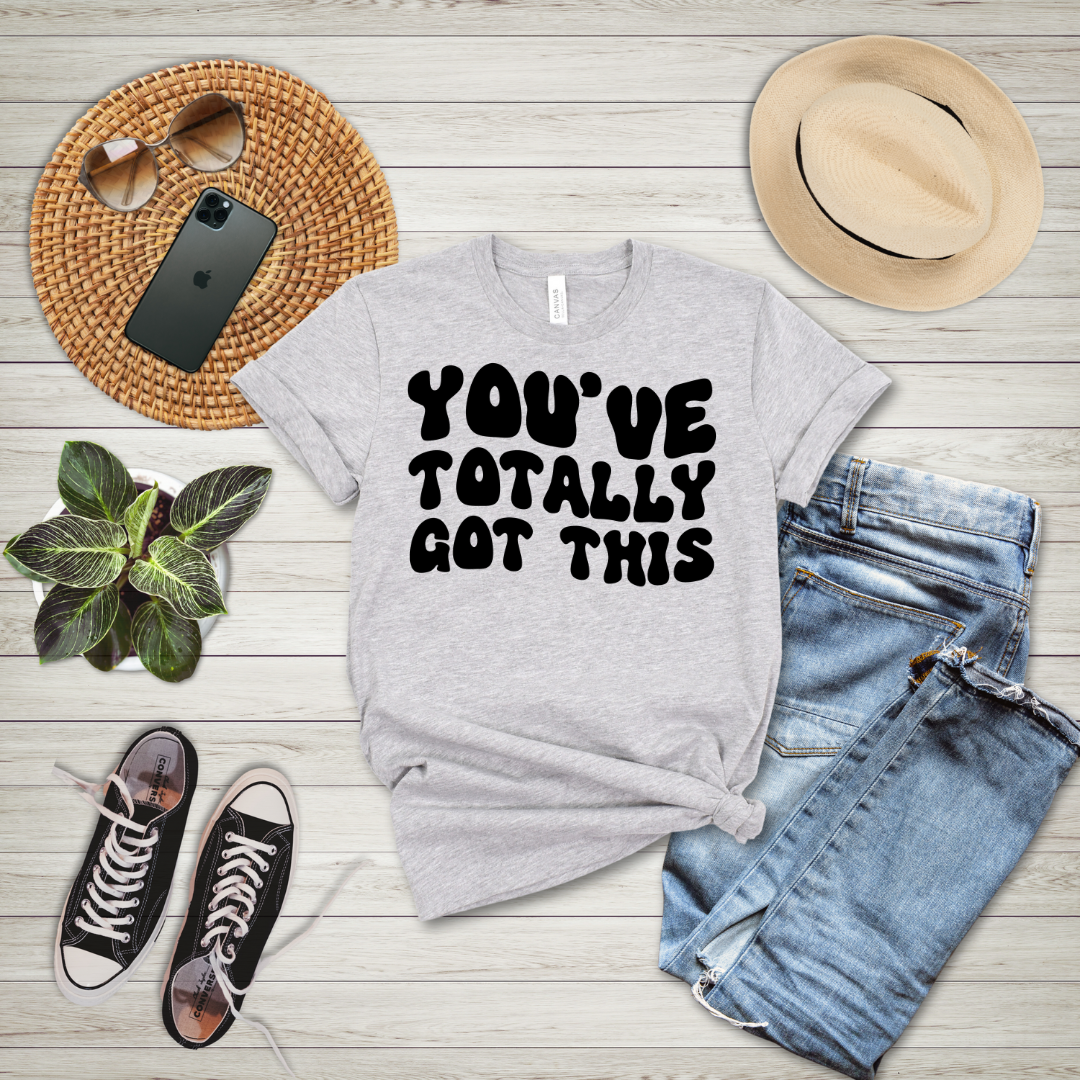 You've Totally Got This T-Shirt