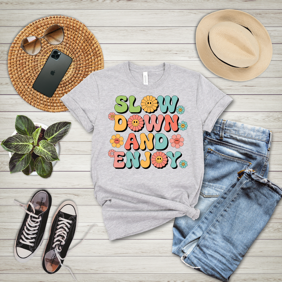 Slow Down And Enjoy T-Shirt