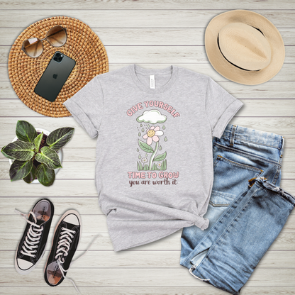 Give Yourself Time To Grow You Are Worth It T-Shirt