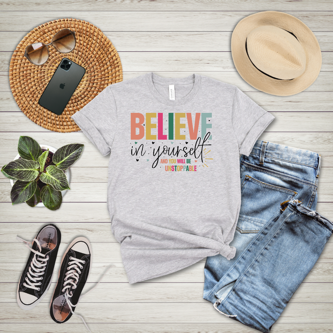 Believe In Yourself And You Will Be Unstoppable T-Shirt