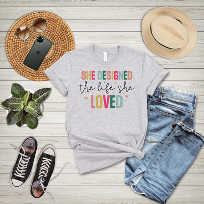 She Designed The Life She Loved T-Shirt