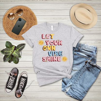 Let Your Own Vibe Shine T-Shirt