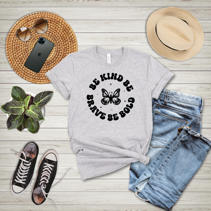 Be Kind Be Brave Be Bold T-Shirt