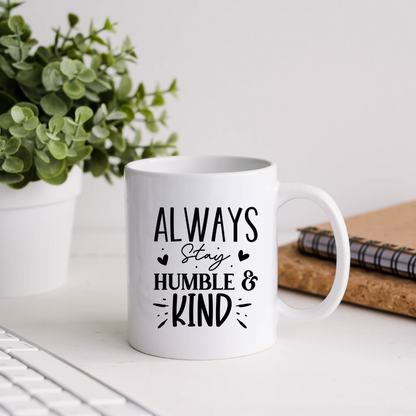 Always Stay Humble And Kind Inspirational Coffee Mug