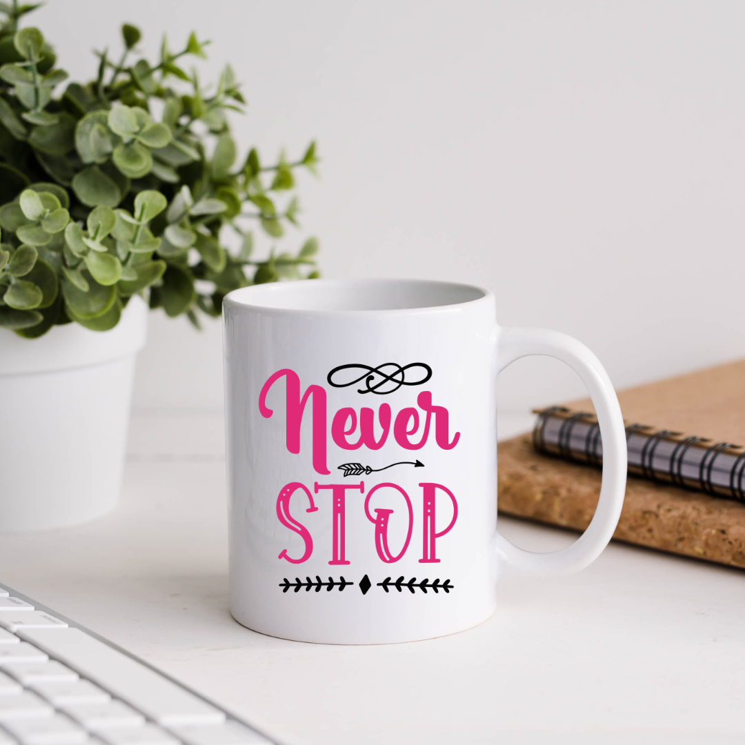 Never Stop Inspirational Coffee Mug