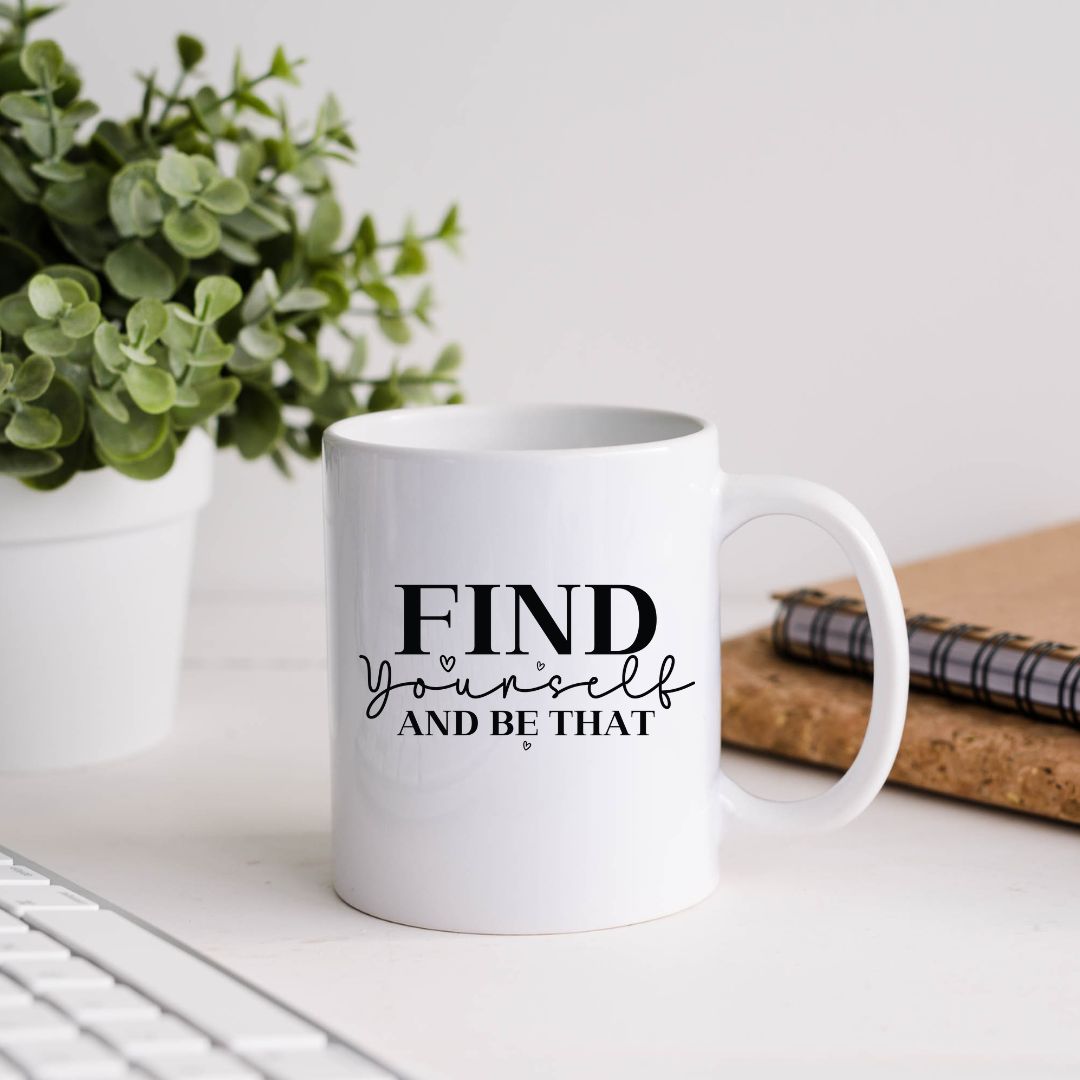 Find Yourself And Be That Inspirational Coffee Mug