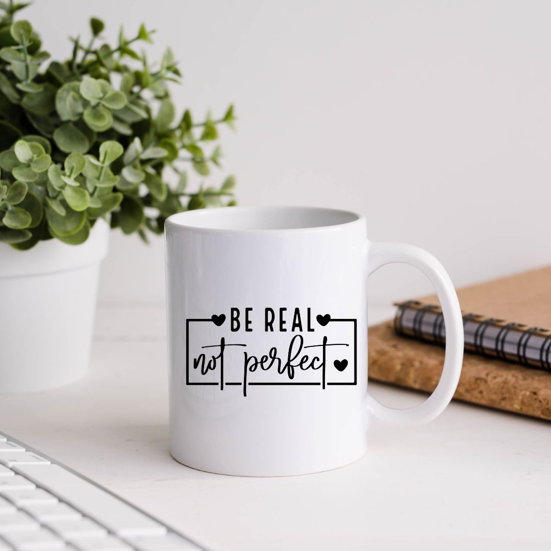 Be Real Not Perfect Inspirational Coffee Mug