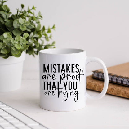 Mistakes Are Proof That You Are Trying Inspirational Coffee Mug