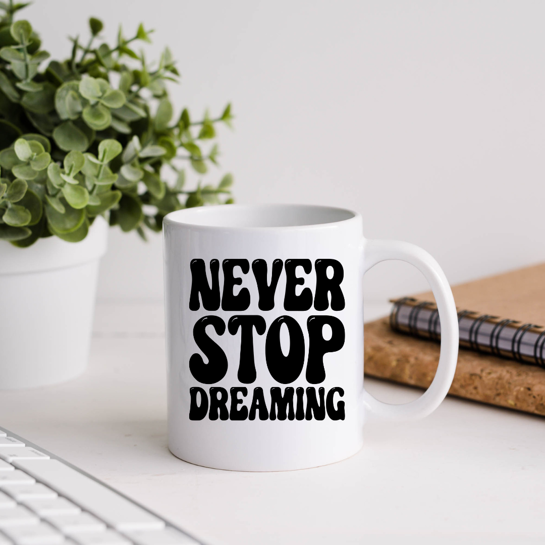 Never Stop Dreaming Inspirational Coffee Mug