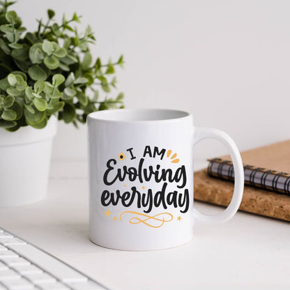 I Am Evolving Everyday Inspirational Coffee Mug