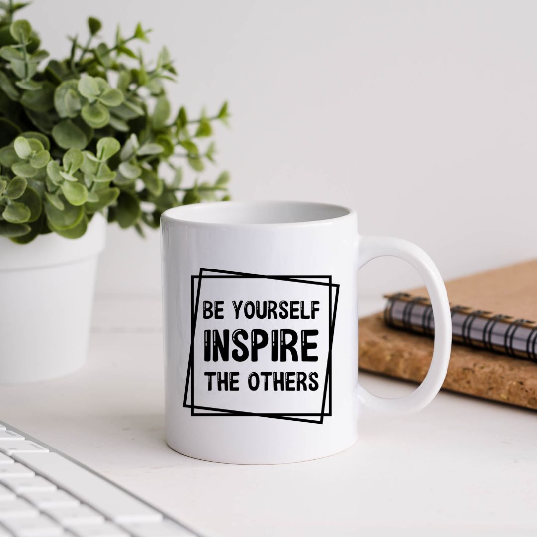 Be Yourself Inspire The Others Inspirational Coffee Mug