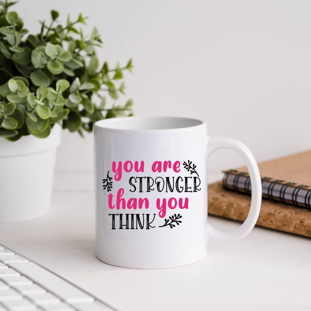 You Are Stronger Than You Think Inspirational Coffee Mug