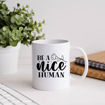 Be A Nice Human Inspirational Coffee Mug