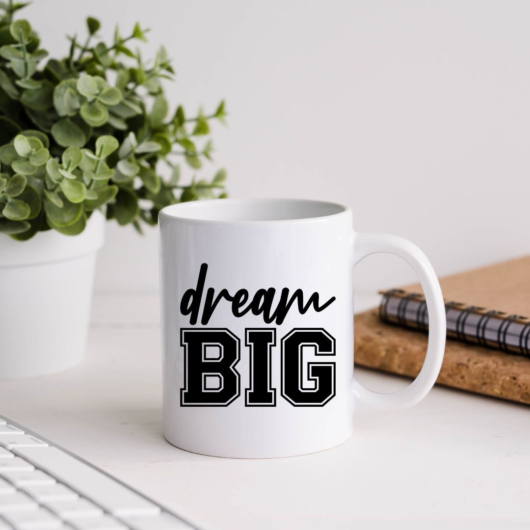 Dream Big Inspirational Coffee Mug