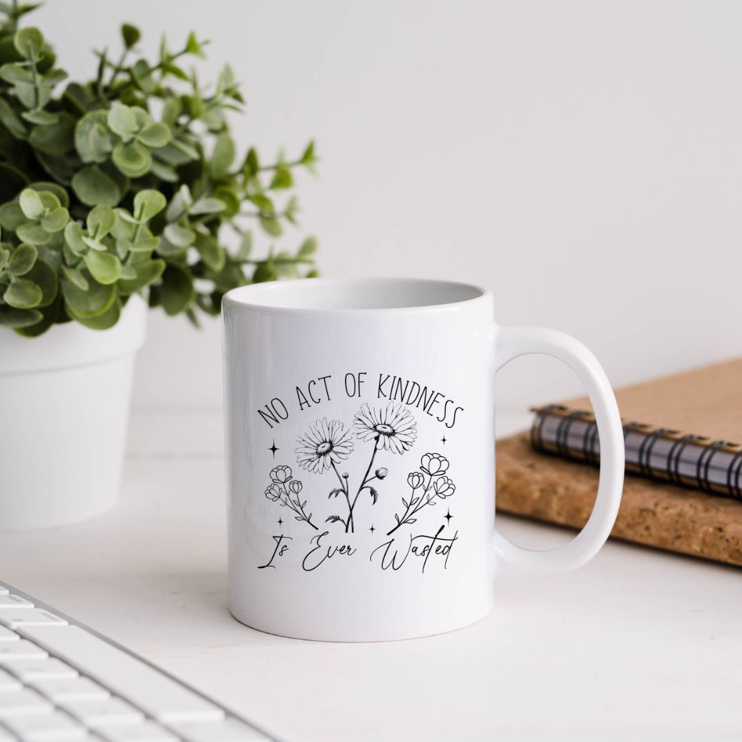 No Act Of Kindness Is Ever Wasted Inspirational Coffee Mug