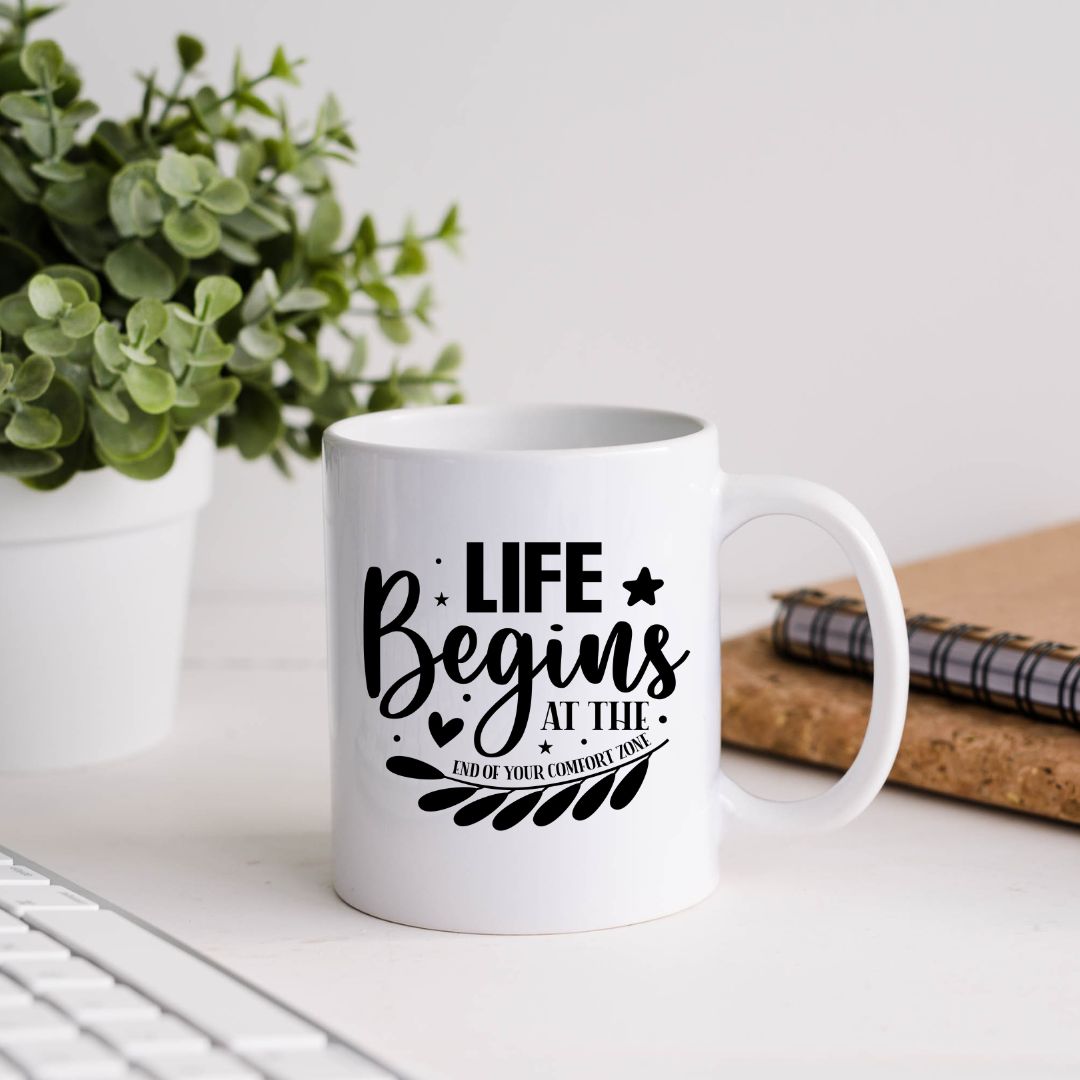 Life Begins At The End Of Your Comfort Zone Inspirational Coffee Mug