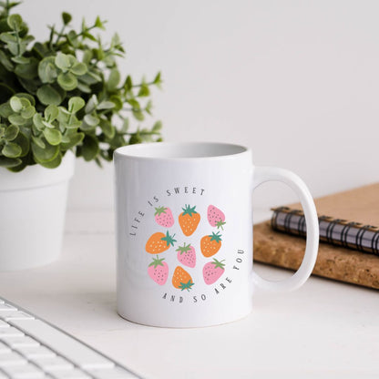 Life Is Sweet And So Are You Inspirational Coffee Mug