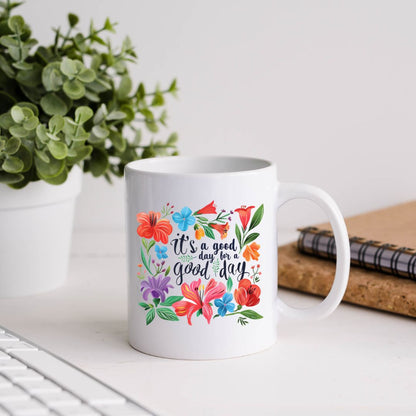 It's A Good Day For A Good Day Inspirational Coffee Mug