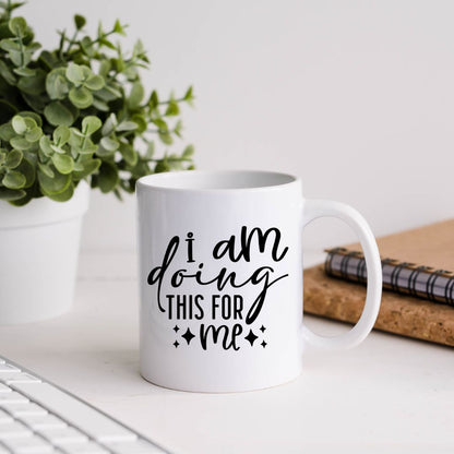 I Am Doing This For Me Inspirational Coffee Mug