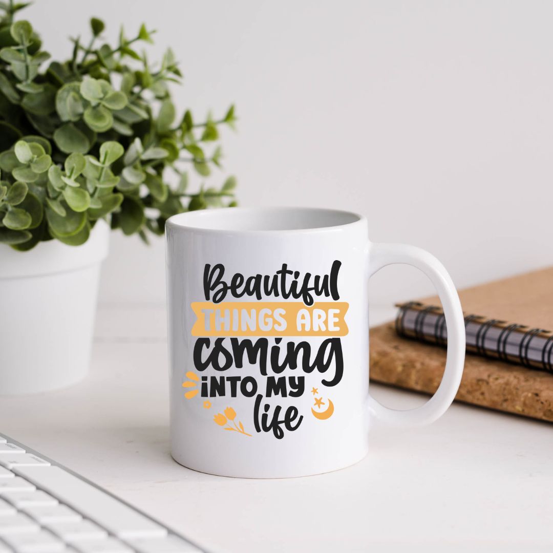 Beautiful Things Are Coming Into My Life Inspirational Coffee Mug