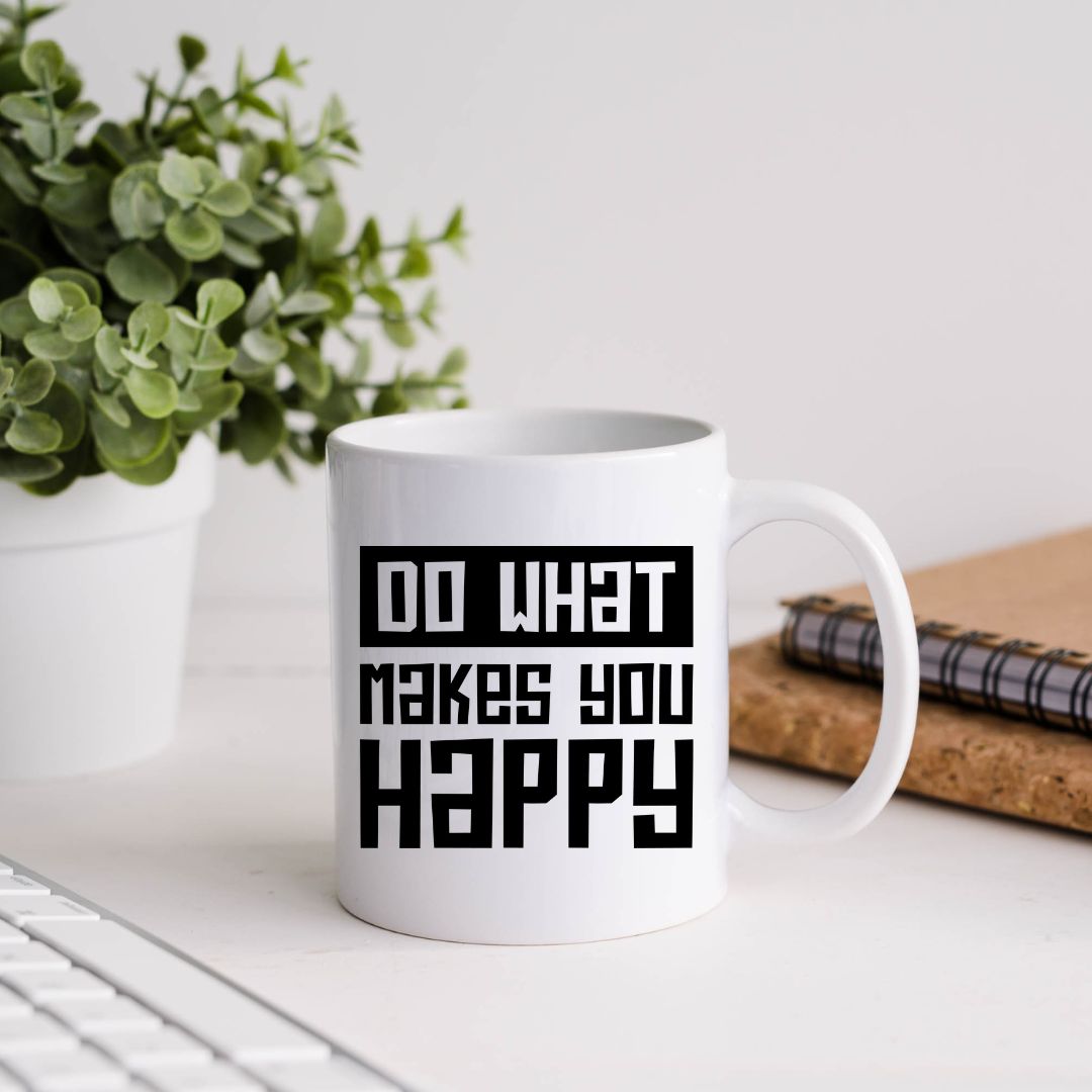 Do What Makes You Happy Inspirational Coffee Mug