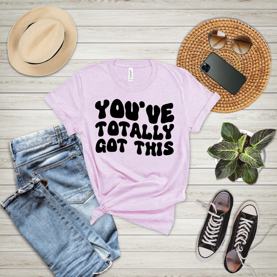 You've Totally Got This T-Shirt