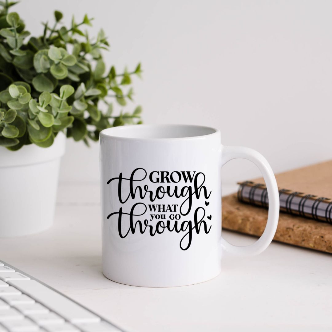 Grow Through What You Go Through Inspirational Coffee Mug