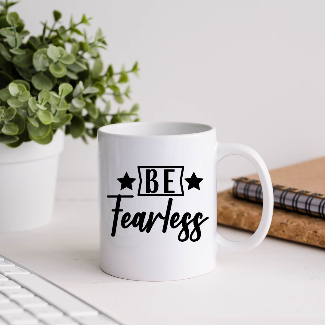 Be Fearless Inspirational Coffee Mug