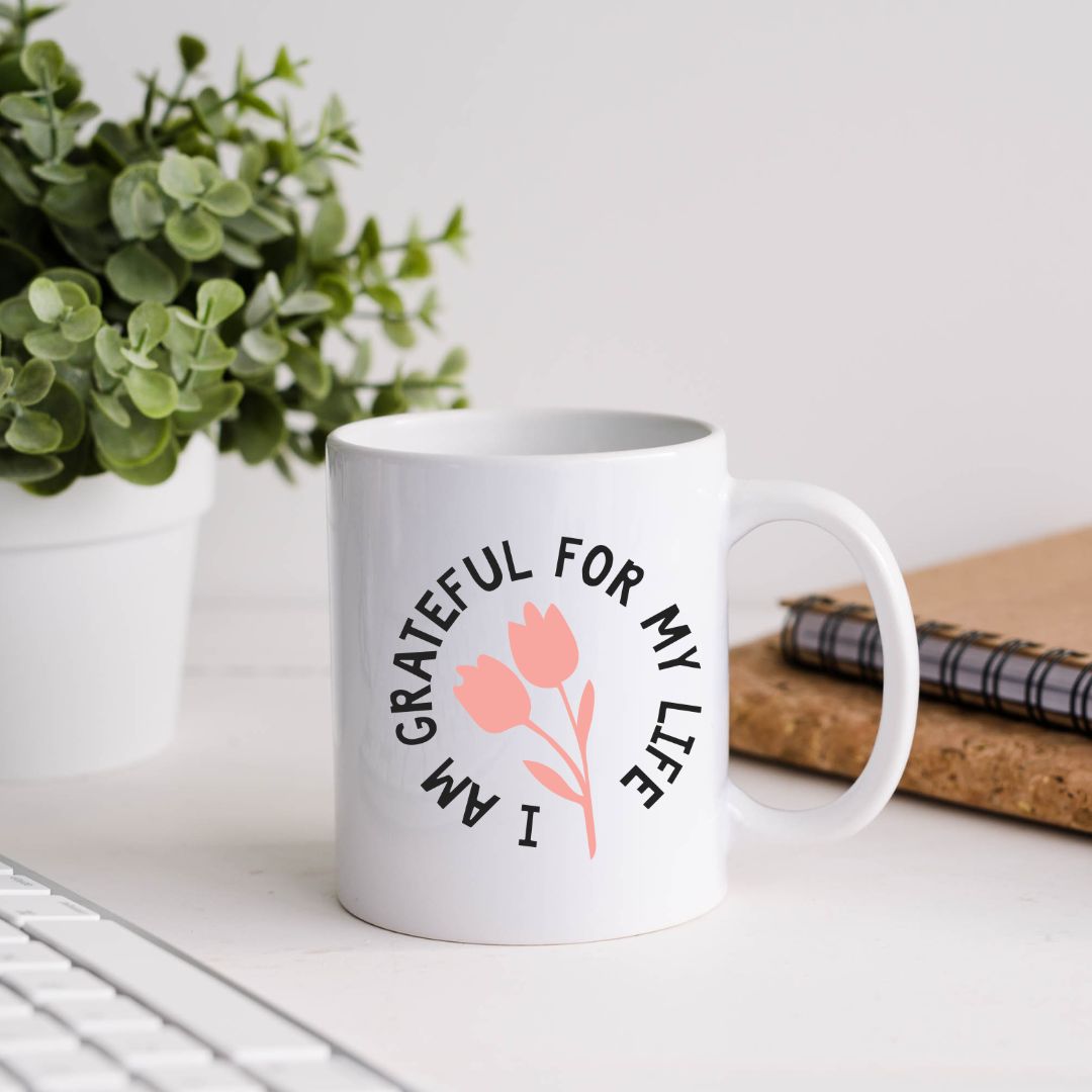 I Am Grateful For My Life Inspirational Coffee Mug
