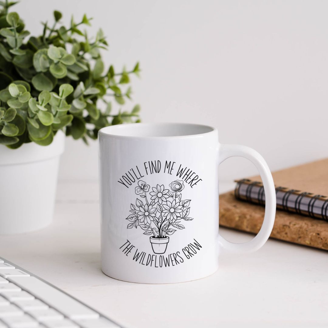 You'll Find Me Where The Wildflowers Grow Inspirational Coffee Mug