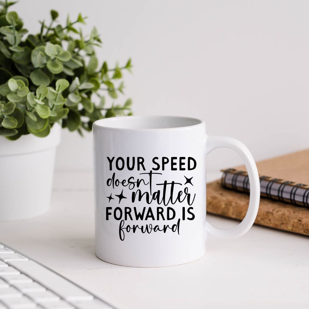Your Speed Doesn't Matter Forward Is Forward Motivational Coffee Mug