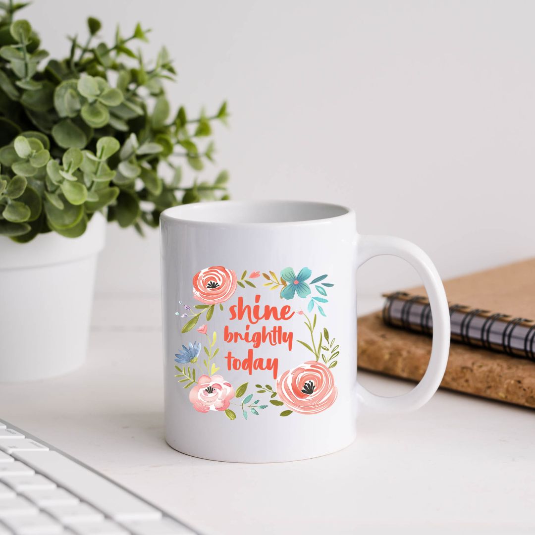 Shine Brightly Today Inspirational Coffee Mug